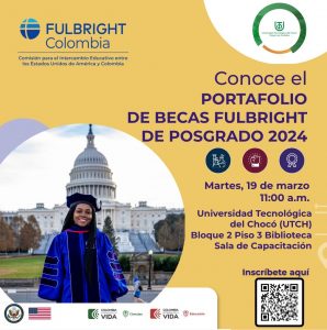 En la UTCH se lanza Portafolio de Becas de Posgrado 2024 de Fulbright Colombia para estudios en Estados Unidos
